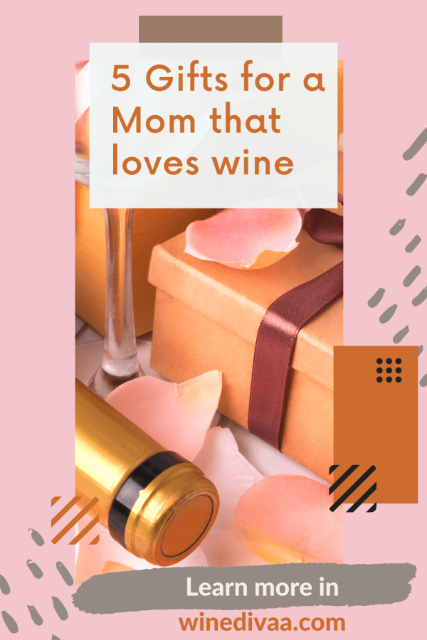 5 Gifts for a Mom that loves wine • WineDivaa